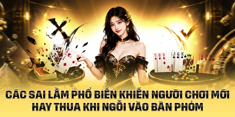 Các sai lầm phổ biến khiến người mới thua khi chơi Phỏm